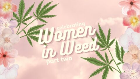 Celebrate Women in Weed: Flower is Female